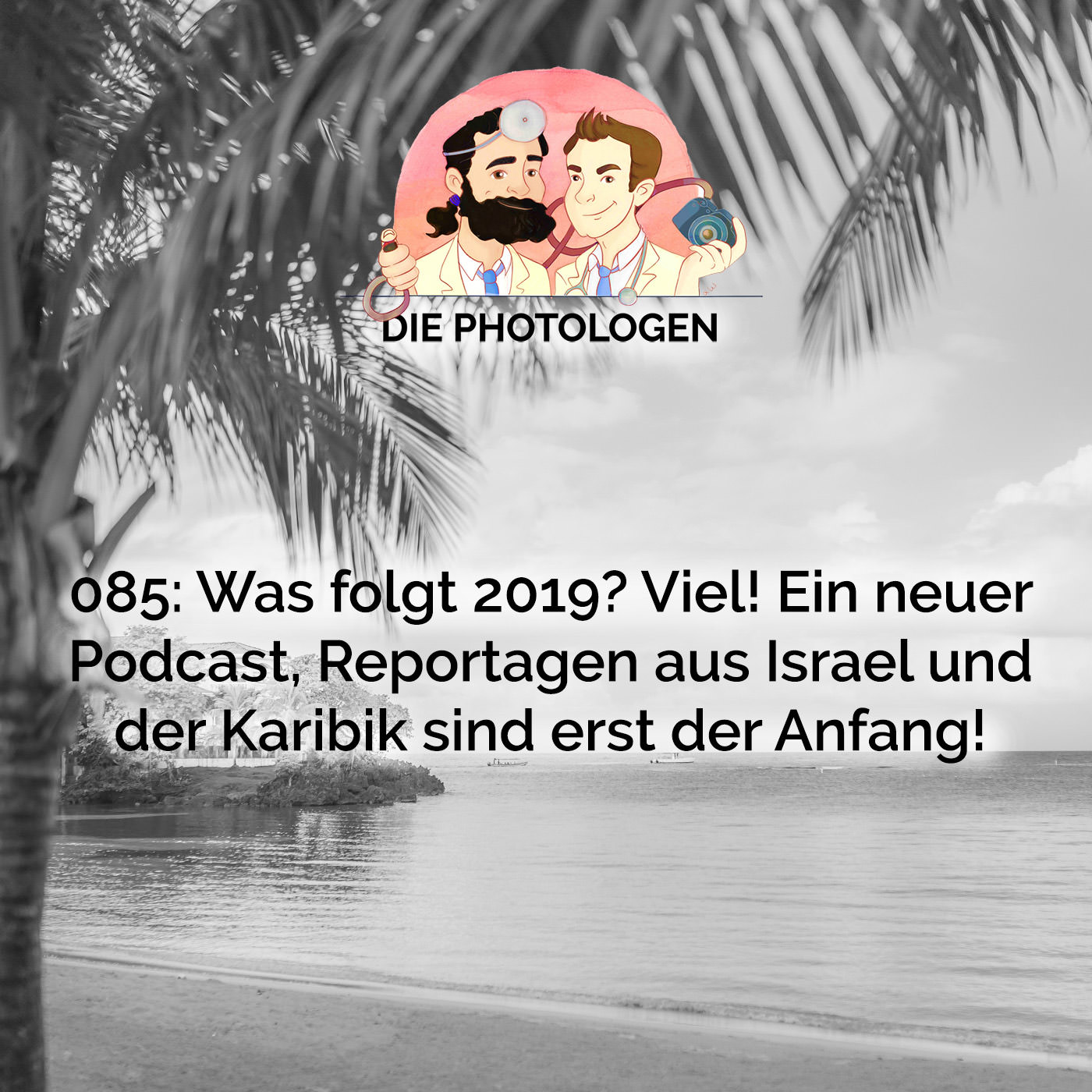 085: Was folgt 2019? Viel! Ein neuer Podcast, Reportagen aus Israel und der Karibik sind erst der Anfang!