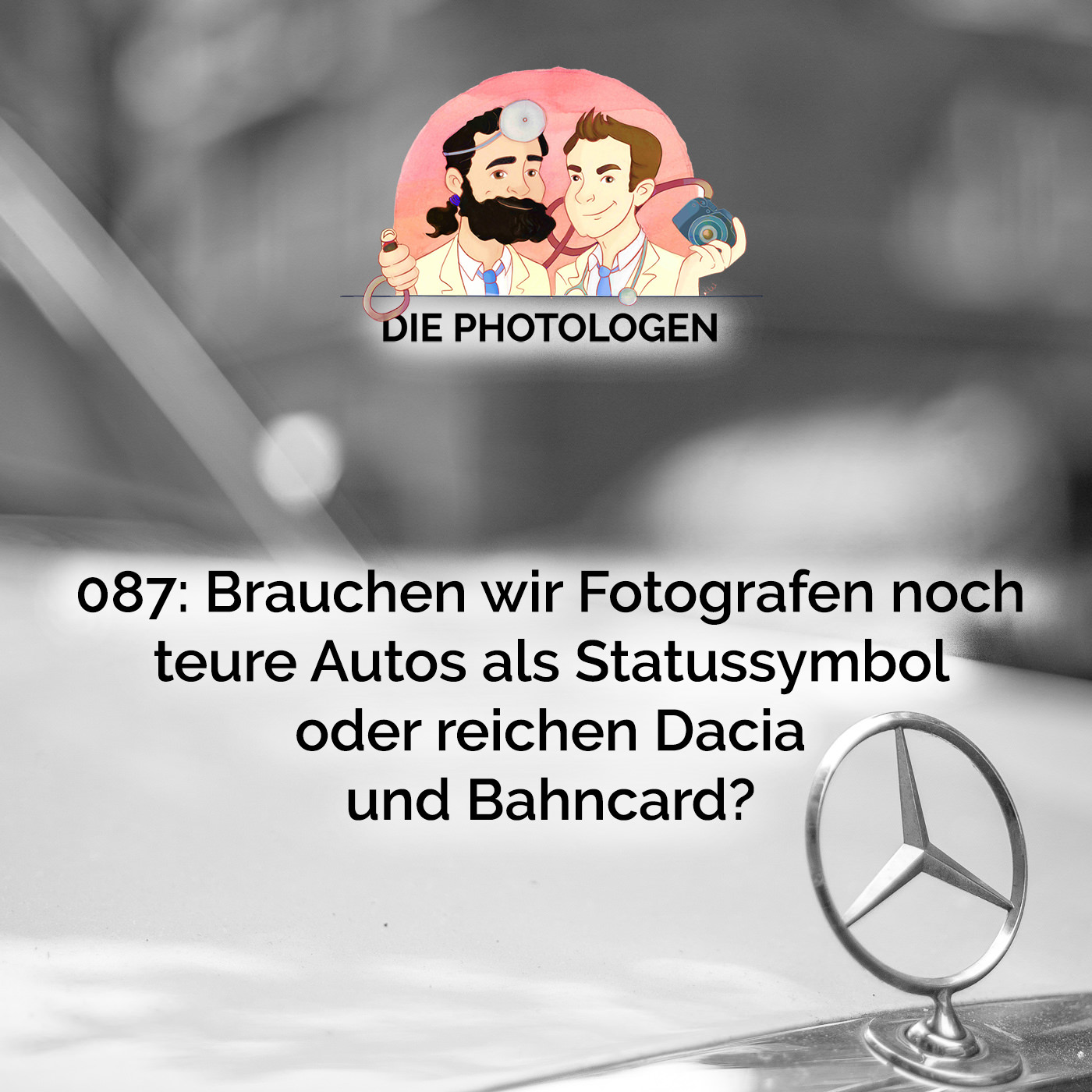 087: Brauchen wir Fotografen teure Autos als Statussymbol oder reichen Dacia und BahnCard?