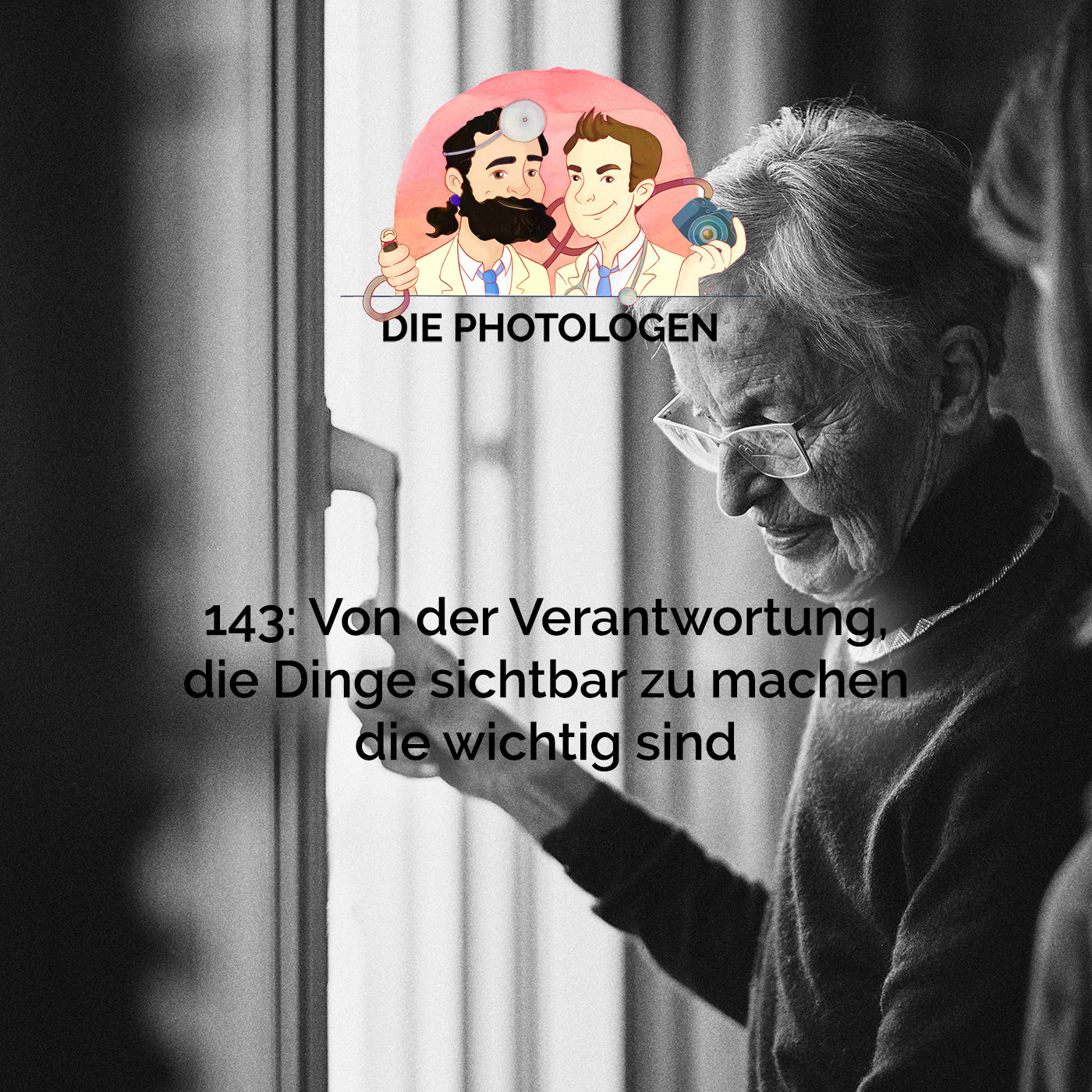 143: Von der Verantwortung, die Dinge sichtbar zu machen die wichtig sind