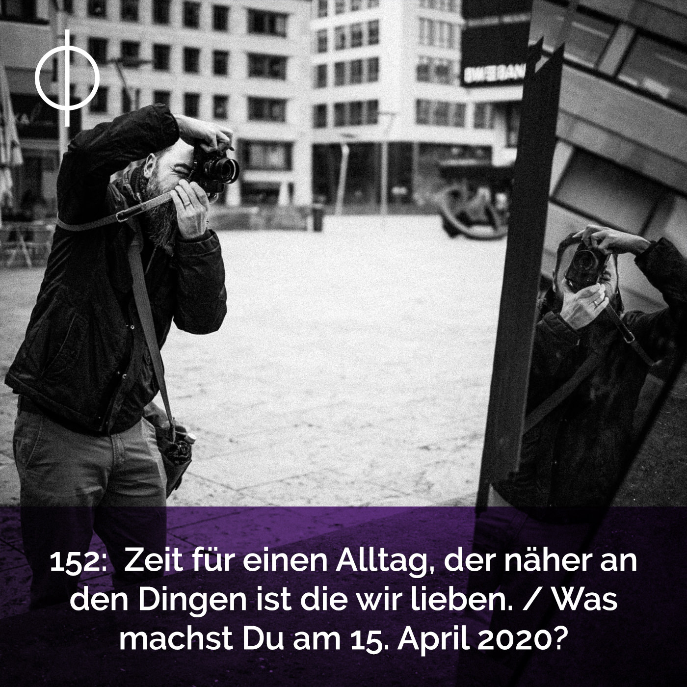 152: Zeit für einen Alltag, der näher ist an den Dingen die wir lieben