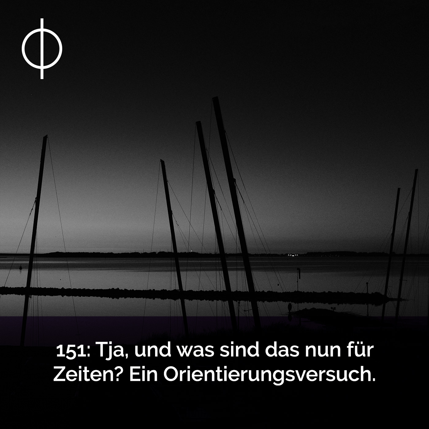 151: Tja, und was sind das nun für Zeiten? Ein Orientierungsversuch.