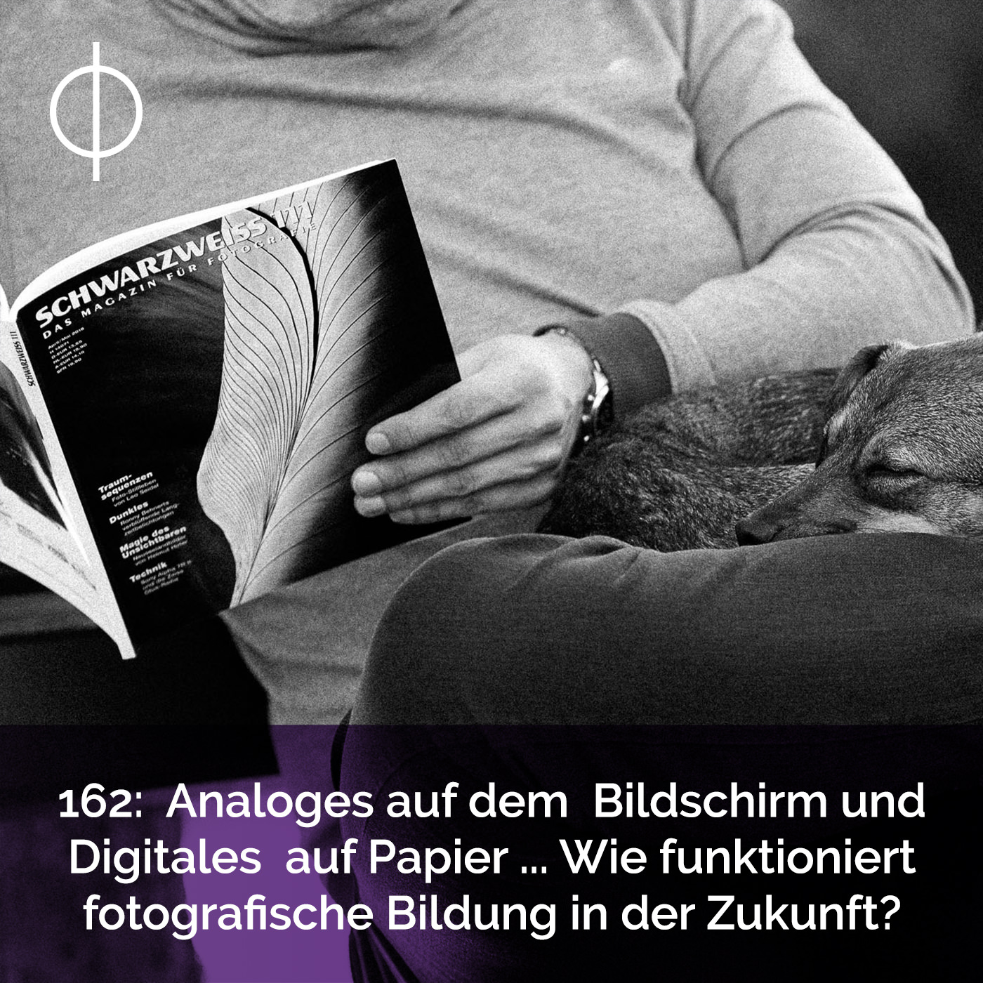 162: Analoges auf dem Bildschirm und Digitales auf Papier. Wie funktioniert fotografische Bildung in der Zukunft.