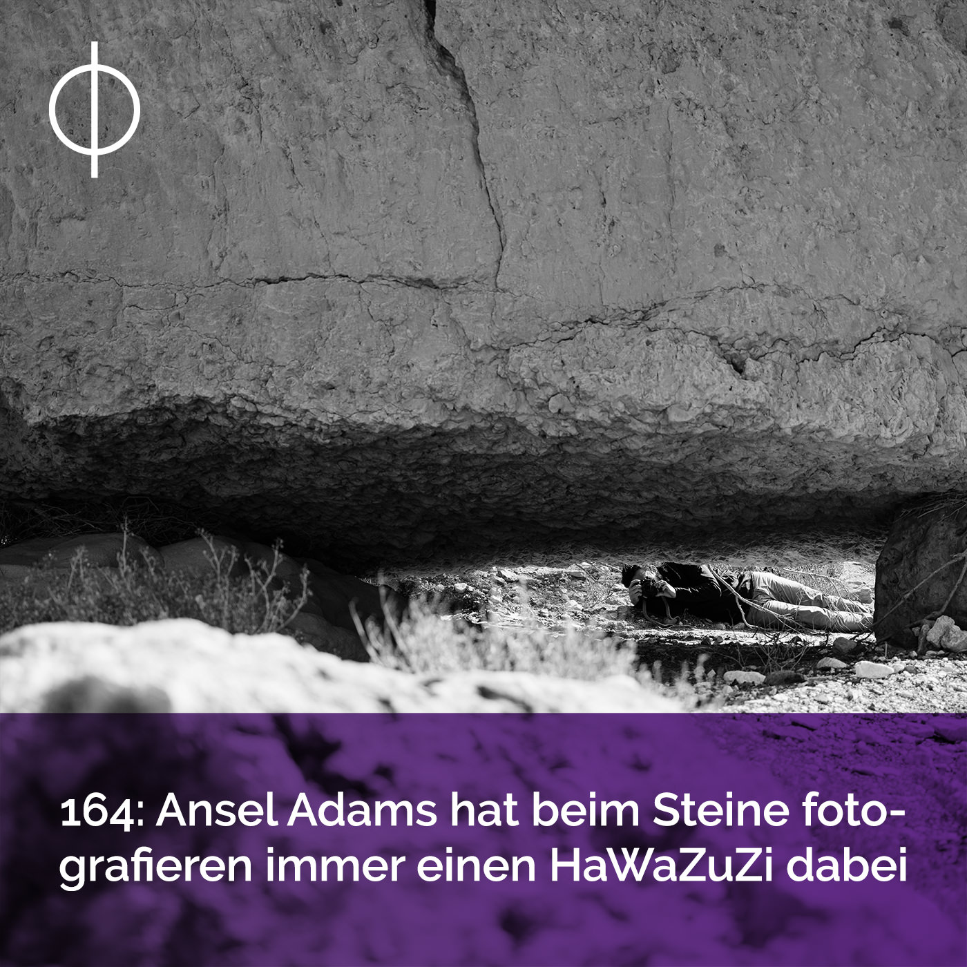 164: Ansel Adams hat beim Steine fotografieren immer einen HaWaZuZi dabei