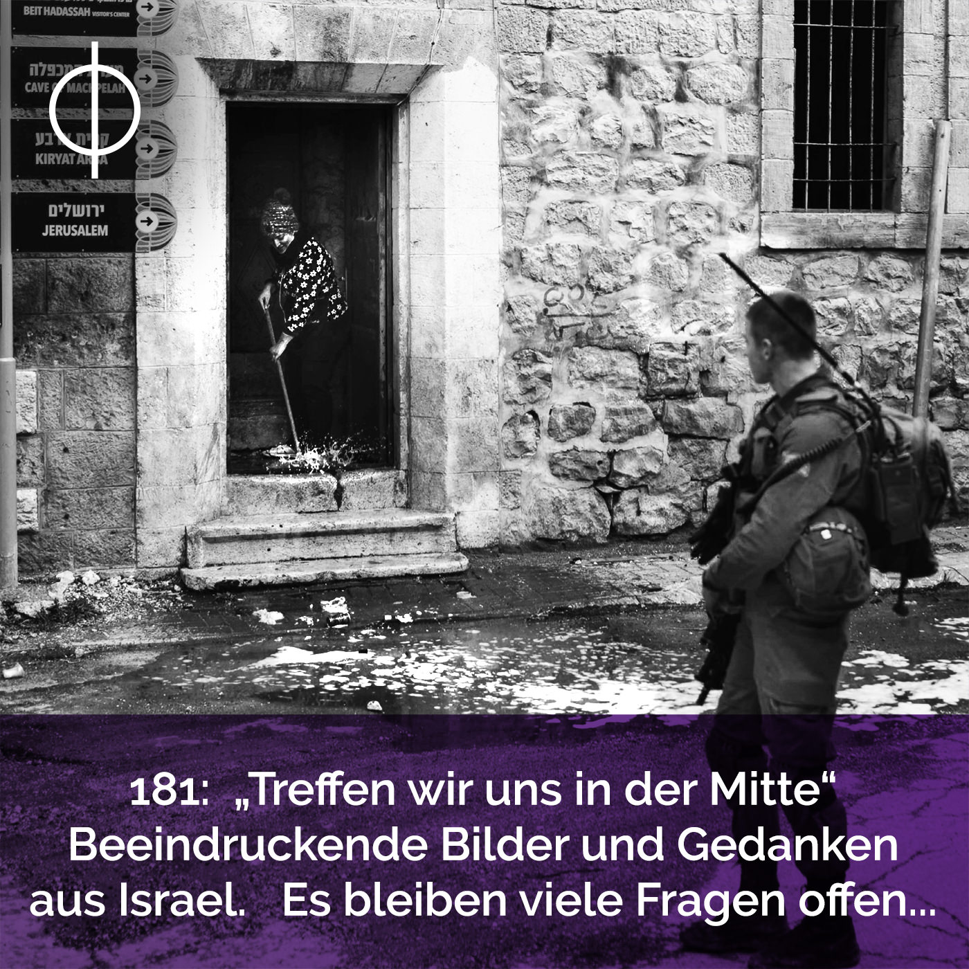 181: „Treffen wir uns in der Mitte“ Beeindruckende Bilder und Gedanken aus Israel. Es bleiben viele Fragen offen